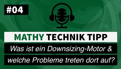 MATHY Podcast Technik-Tipp #4 - Downsizing-Benzinmotoren und das Problem LSPI