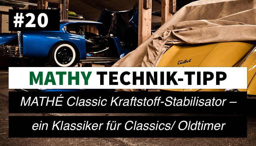 MATHÉ Classic Kraftstoff-Stabilisator – ein Klassiker für Classics/ Oldtimer