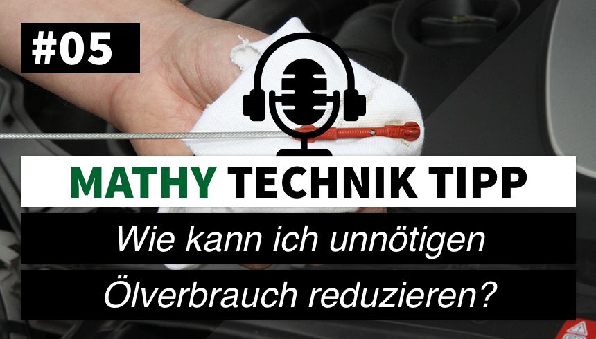 MATHY Podcast Technik Tipp #5 - Wie kann ich unnötigen Ölverbrauch  reduzieren? 