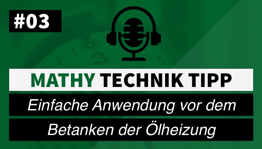 MATHY Podcast Technik-Tipp #3 - Anwednung Heizöl Additiv
